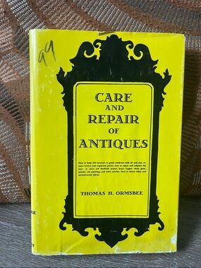Care and Repair of Antiques by Thomas H. Ormsbee - Bright Yellow Hardcover